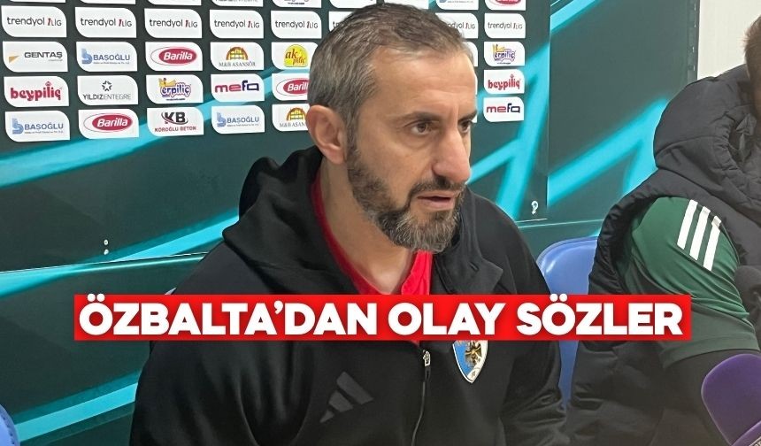 ÖZBALTA’DAN OLAY SÖZLER: “HAKEMİN KABİLİYETİNE İNANMIYORUM” ÖZBALTA’DAN OLAY SÖZLER: “HAKEMİN KABİLİYETİNE İNANMIYORUM”