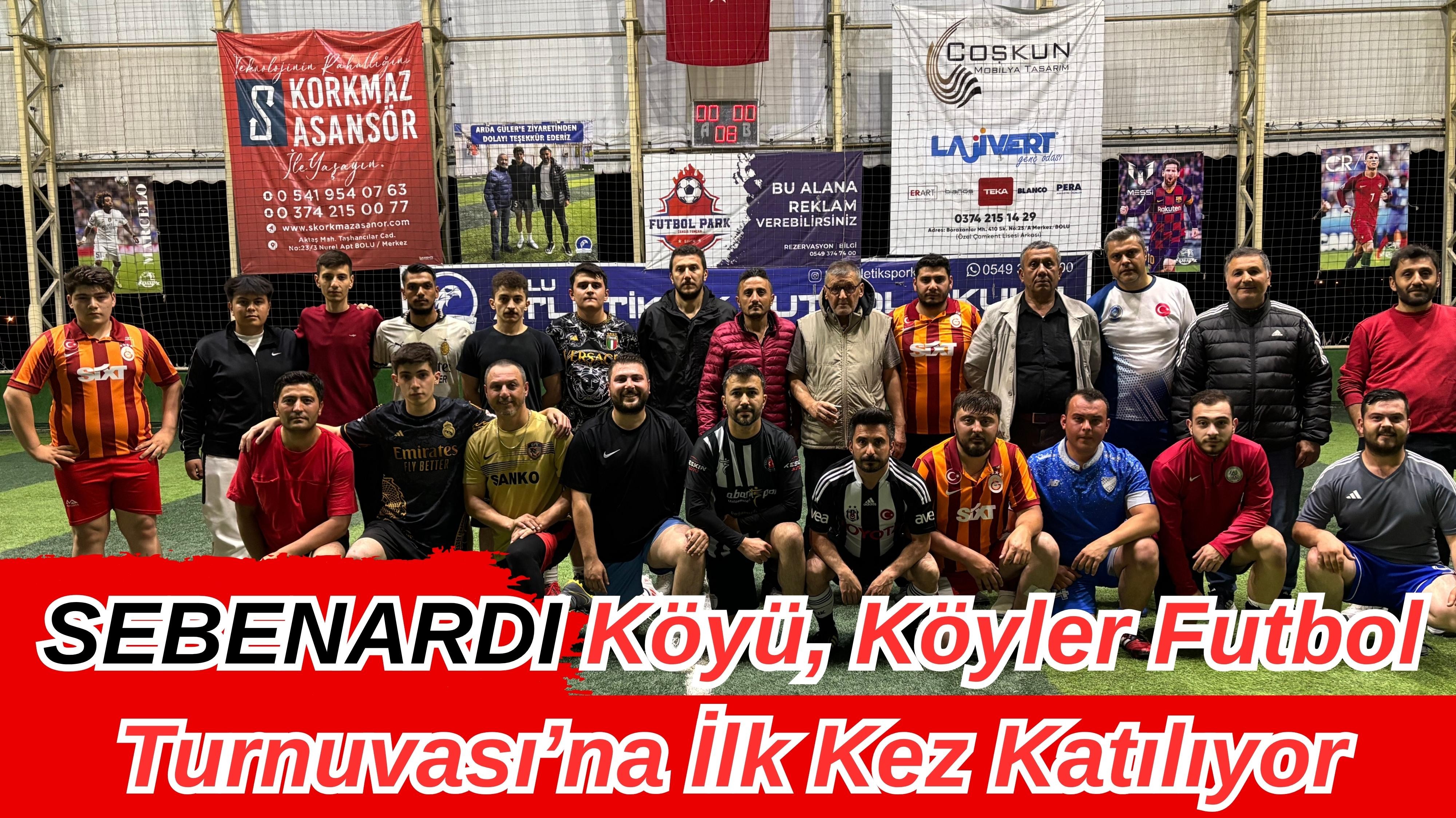 Sebenardı Köyü, Köyler Futbol Turnuvası’na İlk Kez Katılıyor