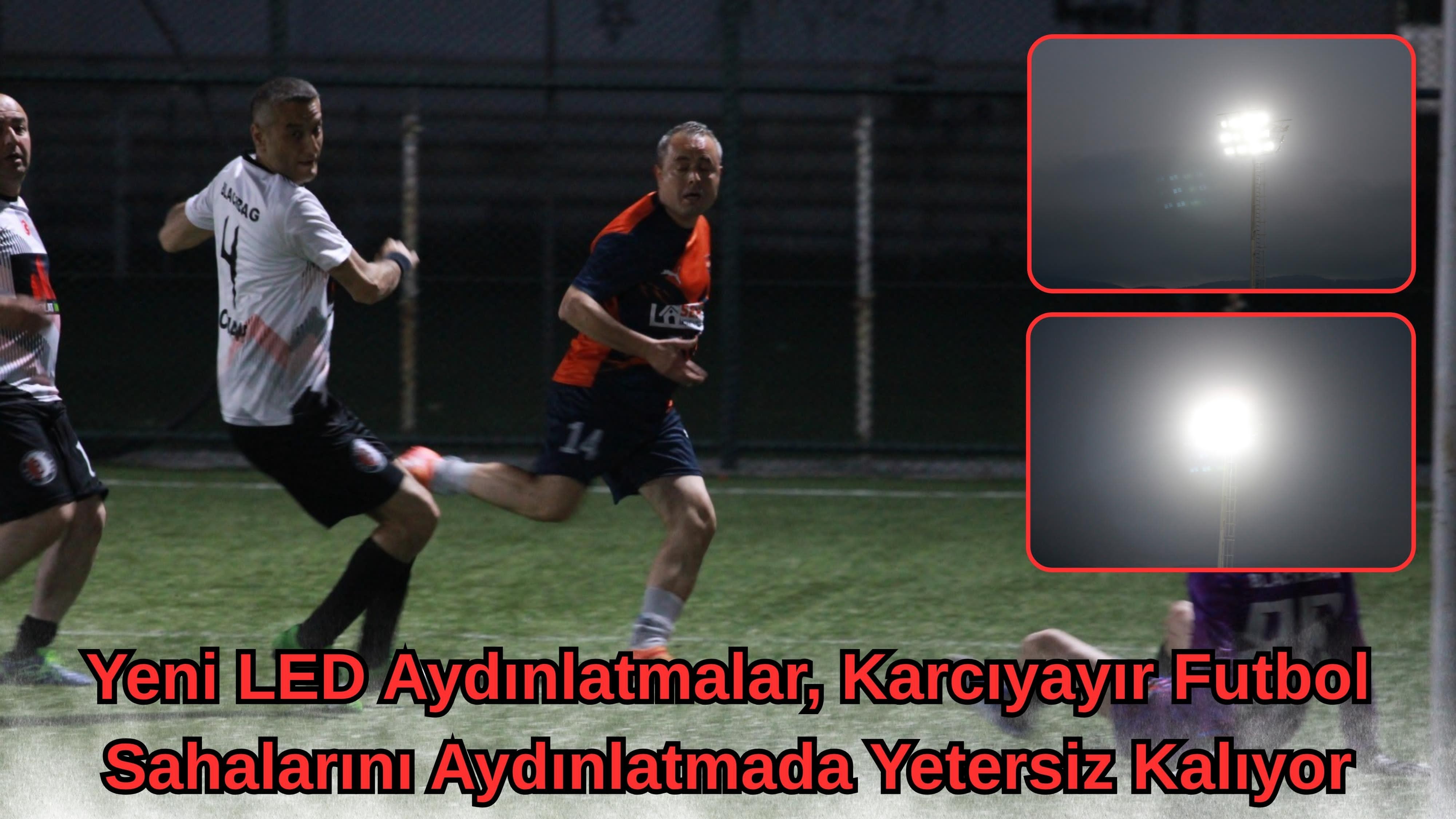 Yeni LED Aydınlatmalar, Karcıyayır Futbol Sahalarını Aydınlatmada Yetersiz Kalıyor