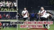 Çatakören, Felakettin Engelini Aştı! Hedef: Çeyrek Final