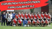E Grubu'nda Yuva Köyü'nden Farklı Galibiyet: 8-2