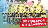 Hafta Sonunun Son Finalinde Nefes Kesen Mücadele: Soysalspor U13 Şampiyon!