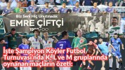 İşte Şampiyon Köyler Futbol Turnuvası'nda K, L ve M gruplarında oynanan maçların özeti:
