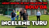 Mesut Bakkal ve Ümit Demirtaş’tan Bolu’da İnceleme Turu