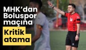 MHK’dan Boluspor maçına kritik atama