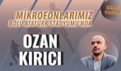 MİKROFONLARIMIZ BOLU ATATÜRK STADYUMU’NDA
