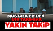 Mustafa Er’den U19 Takımına Yakın Takip