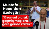 Mustafa Hoca’dan özeleştiri “Oyunsal olarak geçmiş maçlara göre geride kaldık”