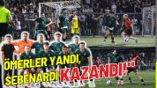 "Ömerler Yandı, Sebenardı Kazandı!"