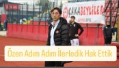 Özen Adım Adım İlerledik Hak Ettik