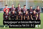 Yeniçağaspor’un Golcüsü Mert Bulut, Karacasu’yu Yok Etti: 9-1