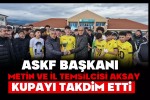 ASKF Başkanı Metin ve İl Temsilcisi Aksay Kupayı Takdim Etti