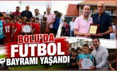 Bolu'da Futbol Bayramı Yaşandı