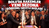 Bolu'da hakemler yeni sezona görkemli geceyle başladı!