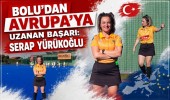 BOLU’DAN AVRUPA’YA UZANAN BAŞARI: SERAP YÜRÜKOĞLU