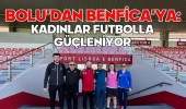 Bolu’dan Benfica’ya: Kadınlar Futbolla Güçleniyor