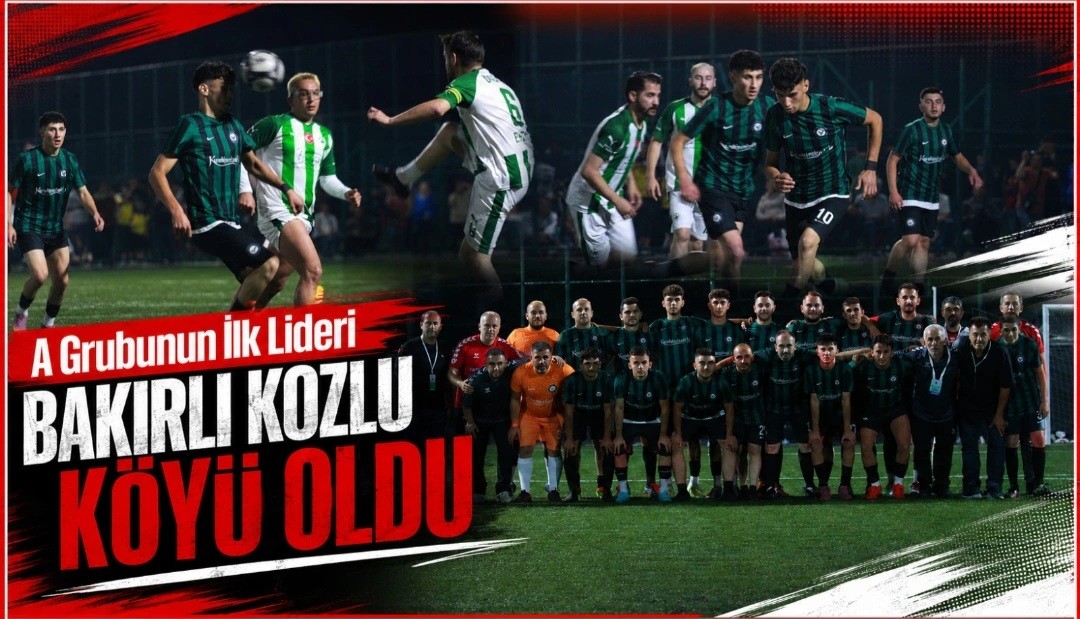 A Grubunun İlk Lideri Bakırlı Kozlu Köyü Oldu A Grubunun İlk Lideri Bakırlı Kozlu Köyü Oldu