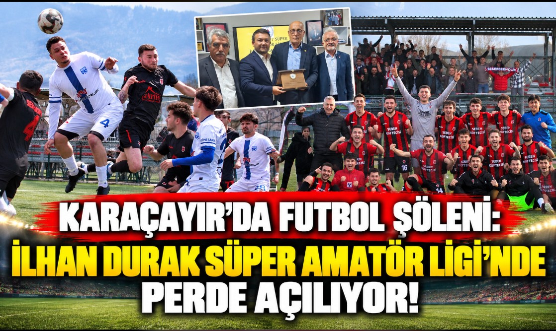 Karaçayır’da Futbol Şöleni: İlhan Durak Süper Amatör Ligi’nde Perde Açılıyor!