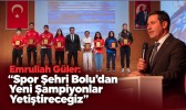 Emrullah Güler: “Spor Şehri Bolu’dan Yeni Şampiyonlar Yetiştireceğiz”