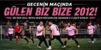 Gecenin Maçında Gülen Biz Bize 2012
