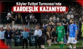 Köyler Futbol Turnuvası'nda Kardeşlik Kazanıyor
