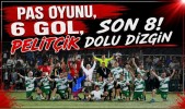 Pas Oyunu, 6 Gol, Son 8! Pelitçik Dolu Dizgin
