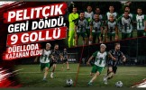 Pelitçik Geri Döndü, 9 Gollü Düelloda Kazanan Oldu