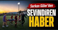 Serkan Güler'den Sevindiren Haber