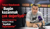 Yalçın Koşukavak: "Bugün kazanmak çok değerliydi"