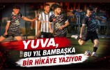 Yuva, Bu Yıl Bambaşka Bir Hikâye Yazıyor