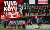 Yuva Köyü İlk Haftaya Damga Vurdu