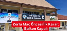 Zorlu Maç Öncesi İlk Karar: Balkon Kapalı