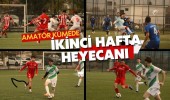 AMATÖR KÜMEDE İKİNCİ HAFTA HEYECANI