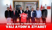 Başkan Abak ve yönetim kurulundan Vali Aydın’a ziyaret