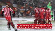 Berk Yıldız’dan jeneriklik gol! Urfa’yı kontrayla yıktık