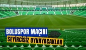 Boluspor maçını seyircisiz oynayacaklar