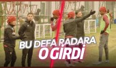 Bu defa radara o girdi