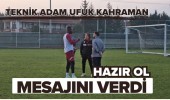 Hazır ol mesajını verdi