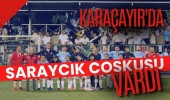 Karaçayır’da Saraycık çoşkusu vardı