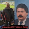 Osman Aksoy'un Acı Günü