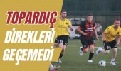 TOPARDIÇ  DİREKLERİ GEÇEMEDİ