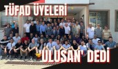 TÜFAD ÜYELERİ 'ULUSAN' DEDİ