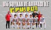 U16 Soykan ve Arabacı ile üç puana ulaştı