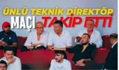 Ünlü teknik Direktör, Maçı Takip Etti