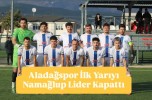 Aladağspor İlk Yarıyı Namağlup Lider Kapattı