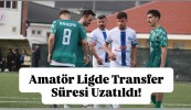 Amatör Ligde Transfer Süresi Uzatıldı!