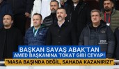 Başkan Abak’tan Amed başkanına tokat gibi cevap! “Masa başında değil, sahada kazanırız!”