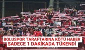 Boluspor taraftarına kötü haber sadece 1 dakikada tükendi