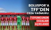 Boluspor’a TFF’den ceza yağmuru: 7 futbolcunun cezaları açıklandı