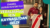 Daniel ile vedalaşmak için Kaynaşlı'dan geldi